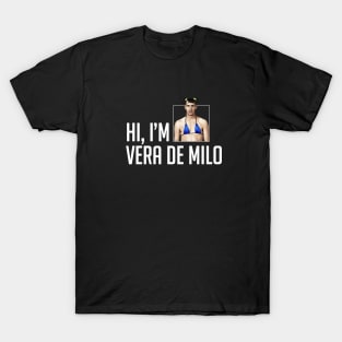 Hi, I'm Vera De Milo T-Shirt